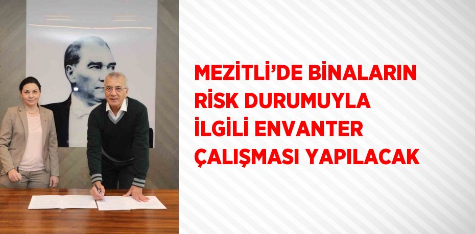 MEZİTLİ’DE BİNALARIN RİSK DURUMUYLA İLGİLİ ENVANTER ÇALIŞMASI YAPILACAK