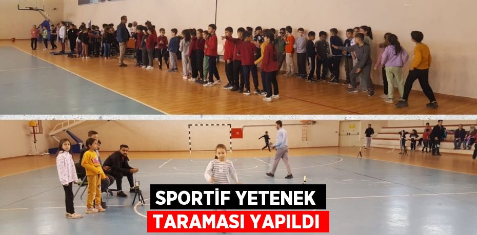 SPORTİF YETENEK TARAMASI YAPILDI