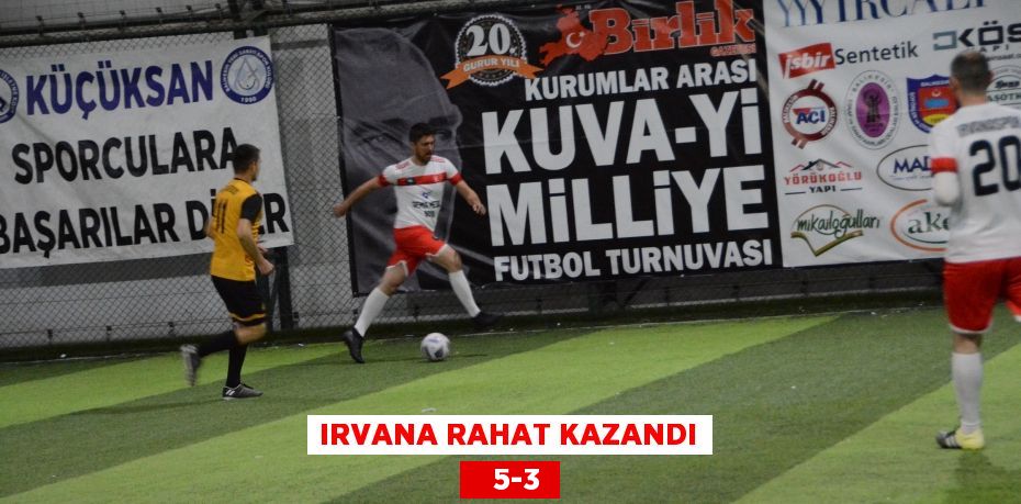 IRVANA RAHAT KAZANDI    5-3