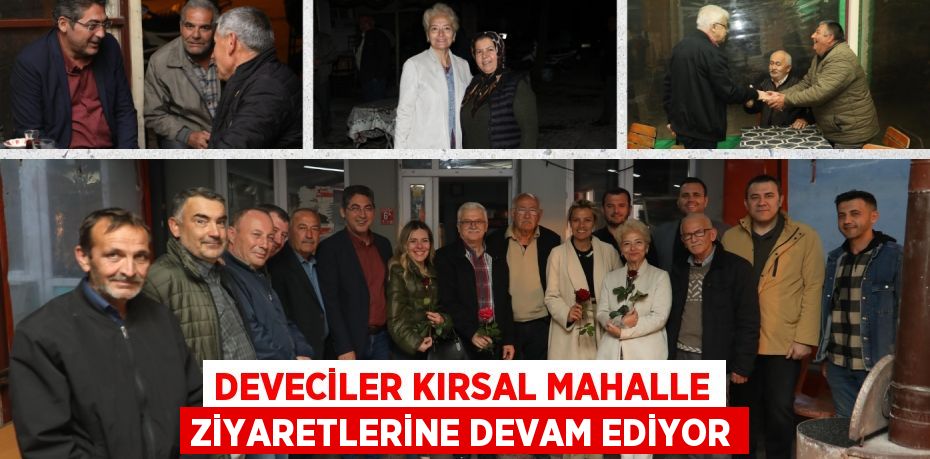 DEVECİLER KIRSAL MAHALLE ZİYARETLERİNE DEVAM EDİYOR