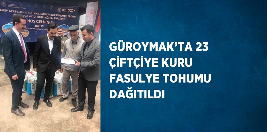 GÜROYMAK’TA 23 ÇİFTÇİYE KURU FASULYE TOHUMU DAĞITILDI