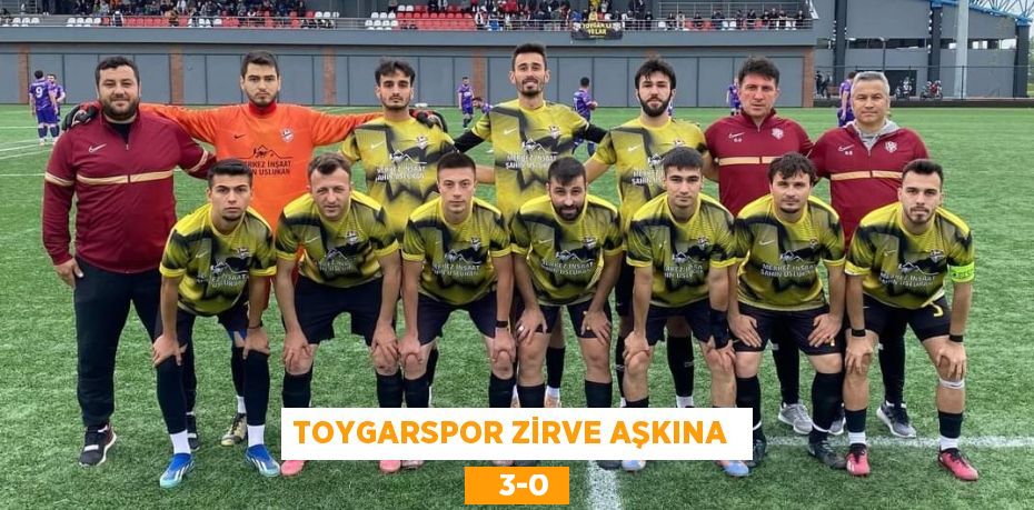 TOYGARSPOR ZİRVE AŞKINA     3-0