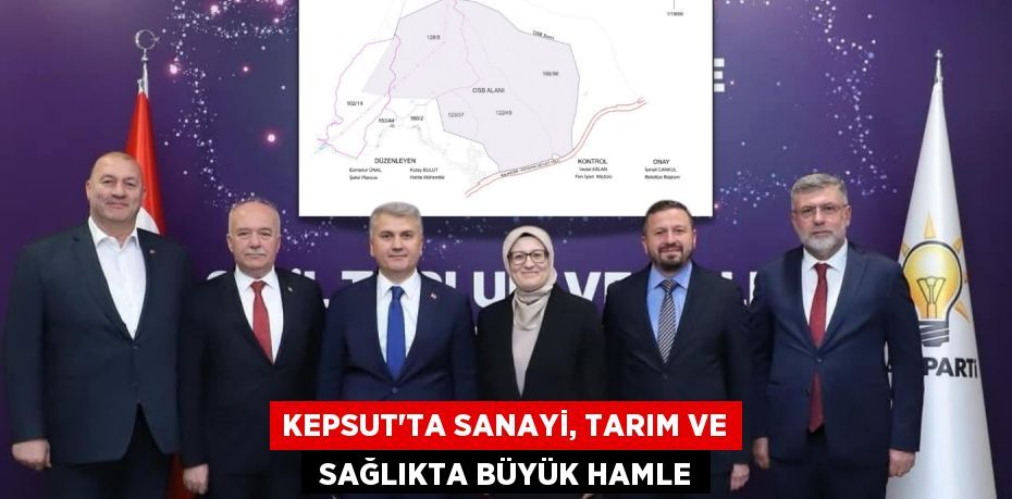 KEPSUT’TA SANAYİ, TARIM VE  SAĞLIKTA BÜYÜK HAMLE