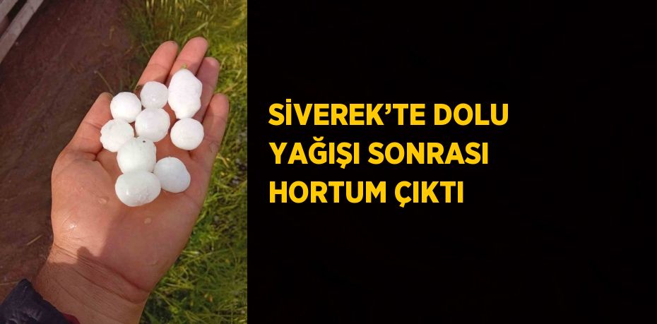 SİVEREK’TE DOLU YAĞIŞI SONRASI HORTUM ÇIKTI