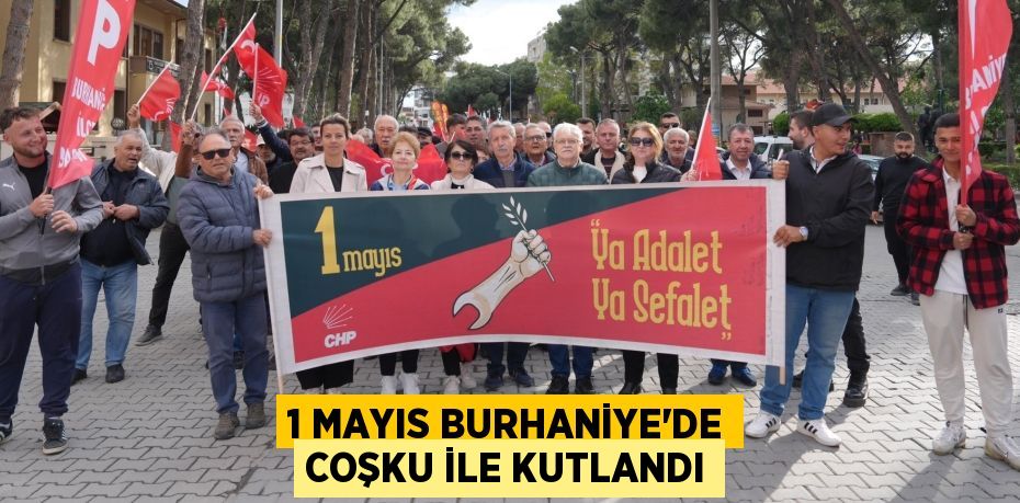 1 MAYIS BURHANİYE’DE COŞKU İLE KUTLANDI