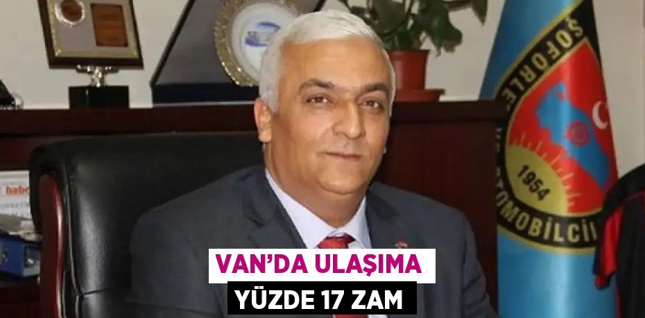 VAN’DA ULAŞIMA YÜZDE 17 ZAM