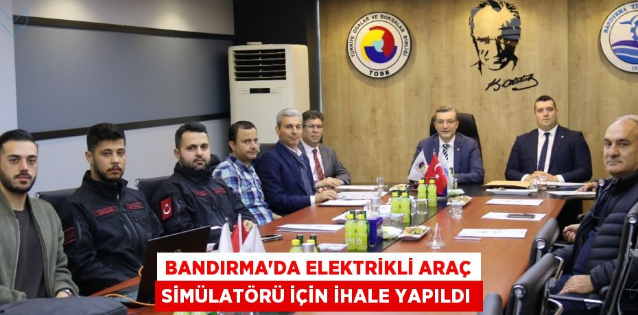 BANDIRMA’DA ELEKTRİKLİ ARAÇ SİMÜLATÖRÜ İÇİN İHALE YAPILDI