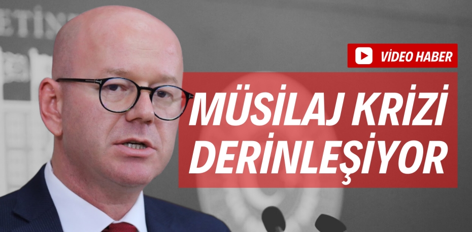 MÜSİLAJ KRİZİ DERİNLEŞİYOR
