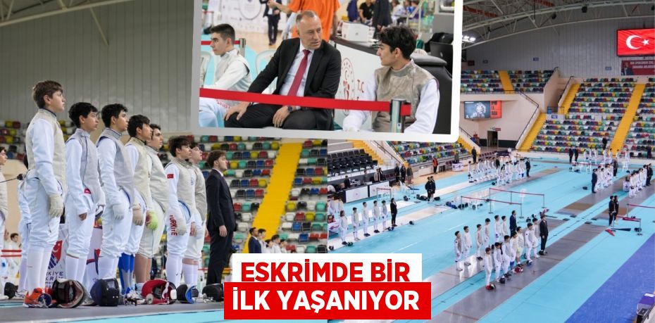ESKRİMDE BİR İLK YAŞANIYOR