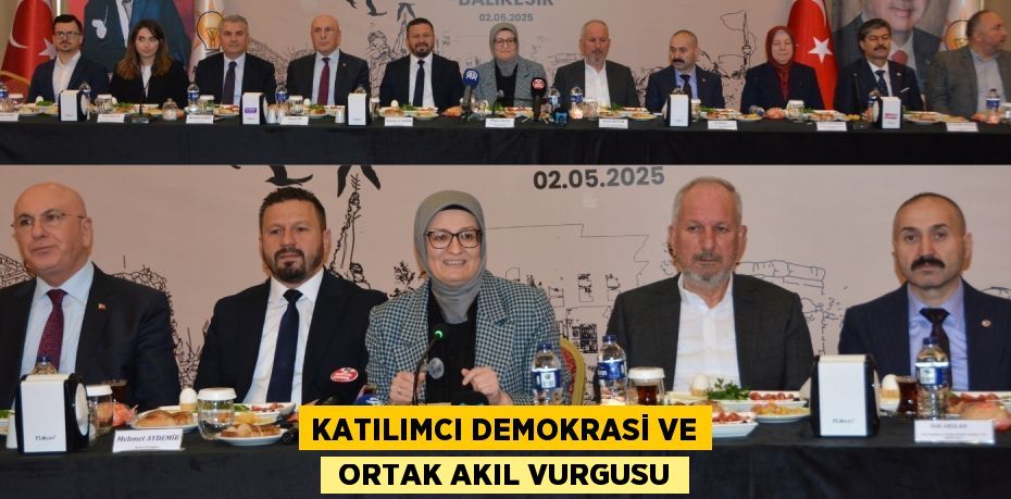 KATILIMCI DEMOKRASİ VE  ORTAK AKIL VURGUSU