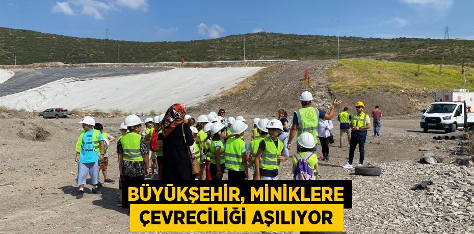 BÜYÜKŞEHİR, MİNİKLERE  ÇEVRECİLİĞİ AŞILIYOR