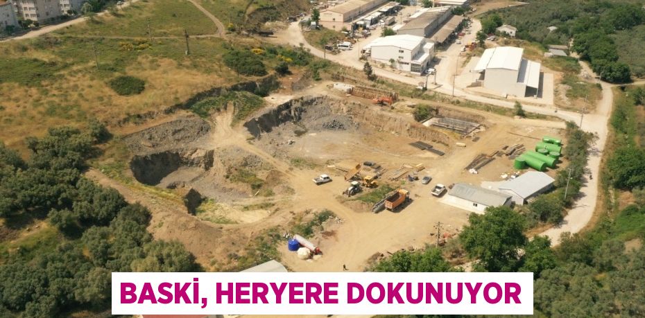 BASKİ, HERYERE DOKUNUYOR