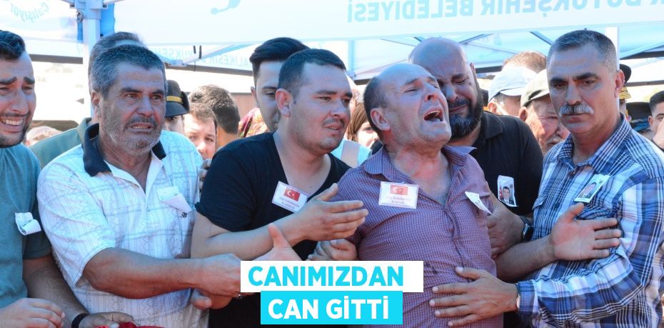 CANIMIZDAN  CAN GİTTİ