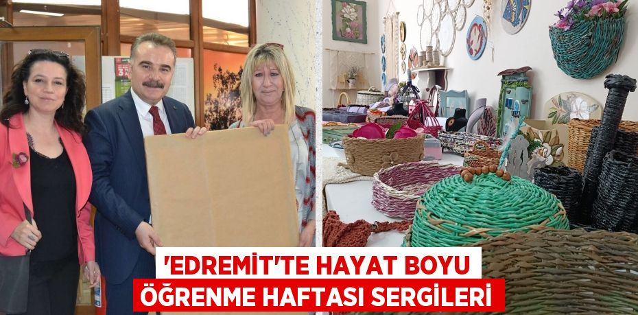 “EDREMİT’TE HAYAT BOYU ÖĞRENME HAFTASI SERGİLERİ