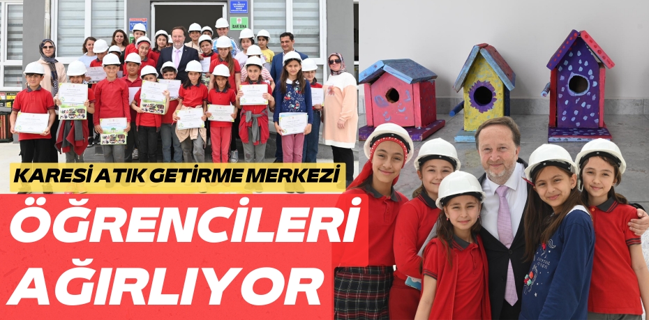 KARESİ ATIK GETİRME MERKEZİ  ÖĞRENCİLERİ AĞIRLIYOR