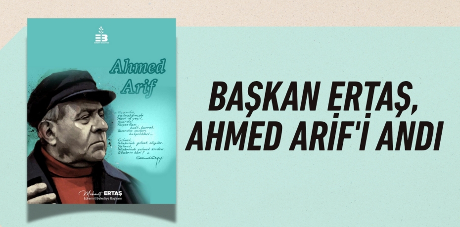 BAŞKAN ERTAŞ, AHMED ARİF'İ ANDI