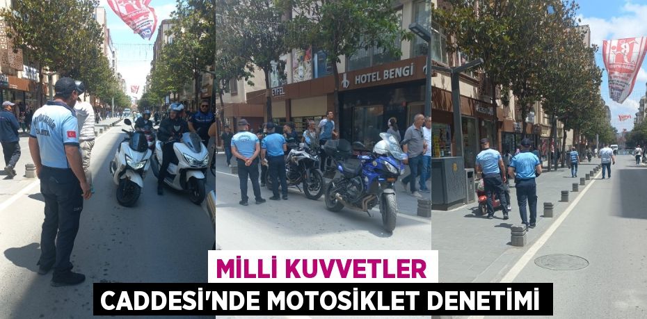 MİLLİ KUVVETLER CADDESİ’NDE MOTOSİKLET DENETİMİ