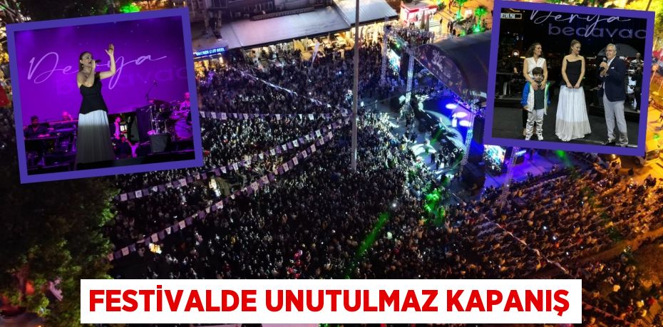 FESTİVALDE UNUTULMAZ KAPANIŞ