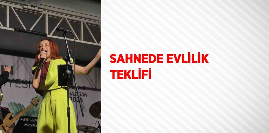 SAHNEDE EVLİLİK TEKLİFİ