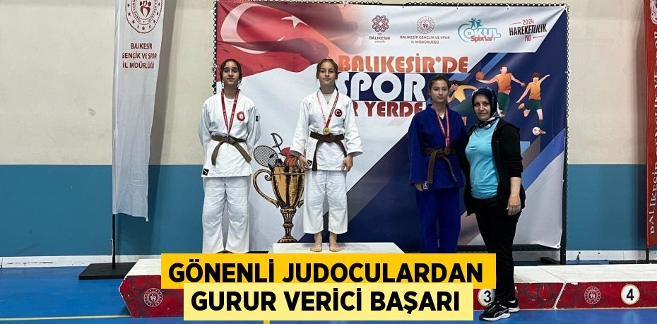 GÖNENLİ JUDOCULARDAN GURUR VERİCİ BAŞARI