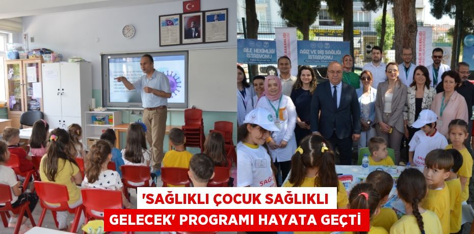 “SAĞLIKLI ÇOCUK SAĞLIKLI GELECEK” PROGRAMI HAYATA GEÇTİ