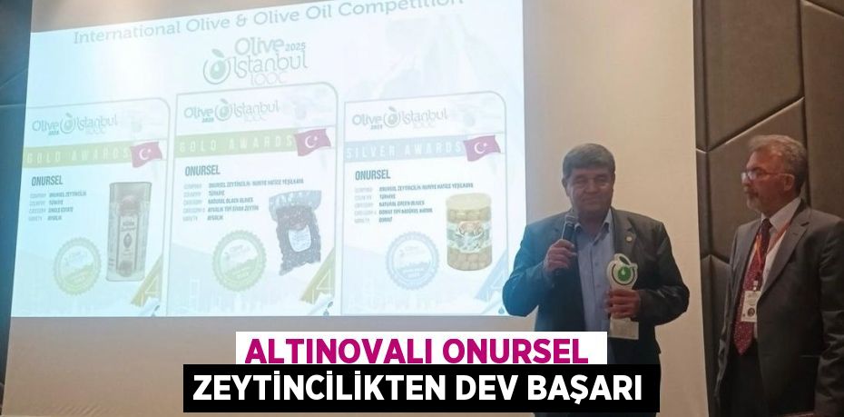 ALTINOVALI ONURSEL ZEYTİNCİLİKTEN DEV BAŞARI