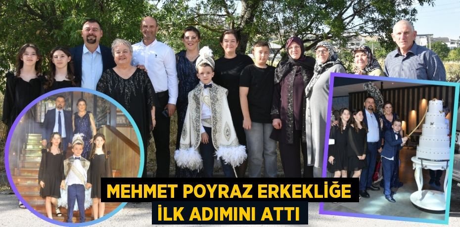 MEHMET POYRAZ ERKEKLİĞE İLK ADIMINI ATTI