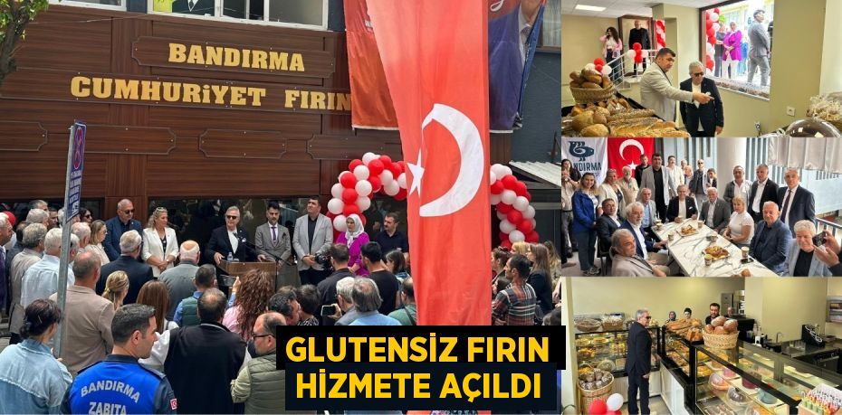 GLUTENSİZ FIRIN HİZMETE AÇILDI