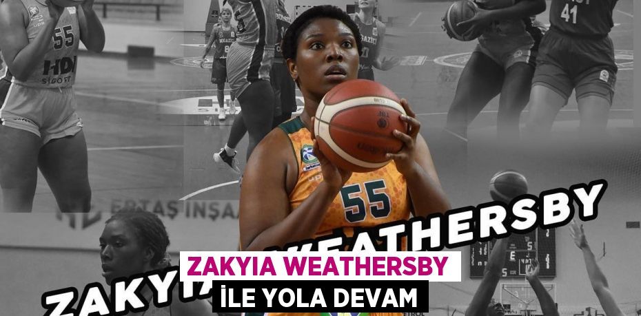 ZAKYIA WEATHERSBY İLE YOLA DEVAM