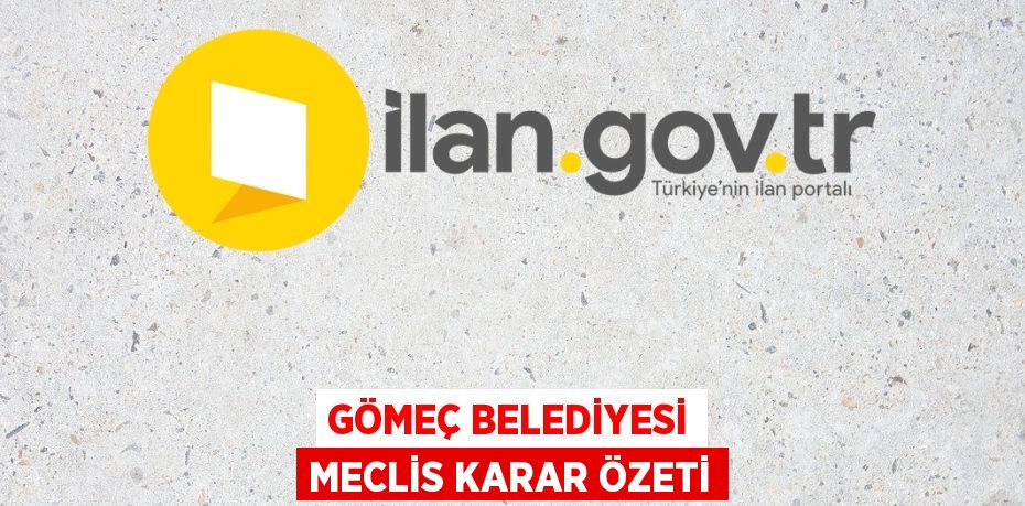GÖMEÇ BELEDİYESİ MECLİS KARAR ÖZETİ