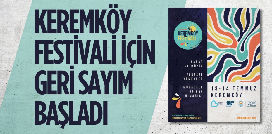 KEREMKÖY FESTİVALİ İÇİN GERİ SAYIM BAŞLADI