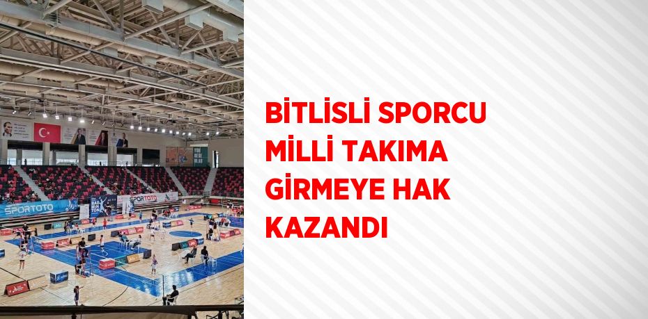 BİTLİSLİ SPORCU MİLLİ TAKIMA GİRMEYE HAK KAZANDI