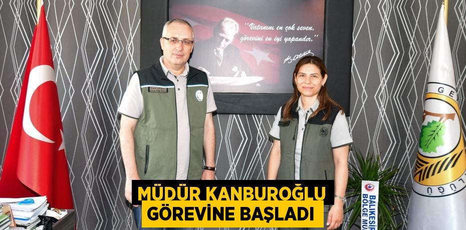 MÜDÜR KANBUROĞLU GÖREVİNE BAŞLADI