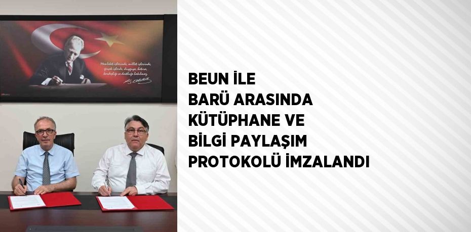 BEUN İLE BARÜ ARASINDA KÜTÜPHANE VE BİLGİ PAYLAŞIM PROTOKOLÜ İMZALANDI