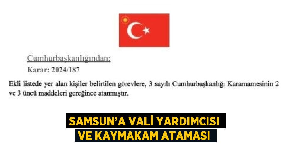 SAMSUN’A VALİ YARDIMCISI VE KAYMAKAM ATAMASI