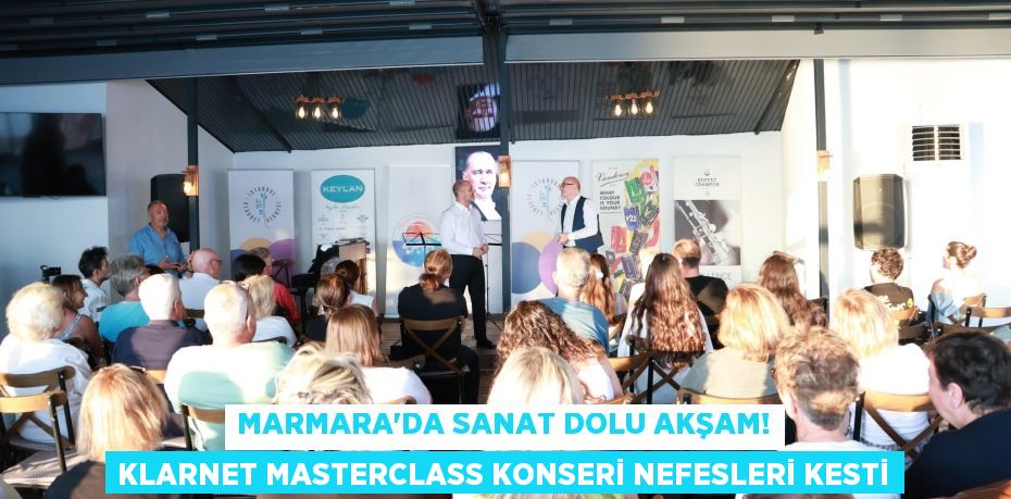 Marmara'da Sanat Dolu Akşam! Klarnet Masterclass Konseri Nefesleri Kesti