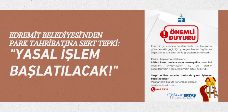 Edremit Belediyesi'nden Park Tahribatına Sert Tepki: "Yasal İşlem Başlatılacak!"