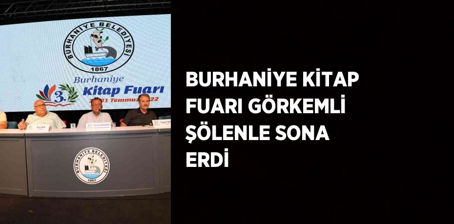 BURHANİYE KİTAP FUARI GÖRKEMLİ ŞÖLENLE SONA ERDİ