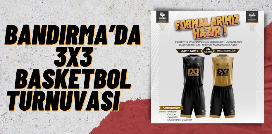 BANDIRMA’DA 3X3 BASKETBOL TURNUVASI