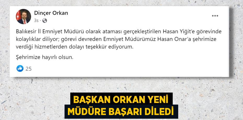 BAŞKAN ORKAN YENİ MÜDÜRE BAŞARI DİLEDİ