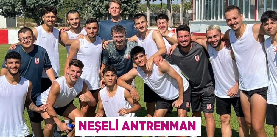 NEŞELİ ANTRENMAN