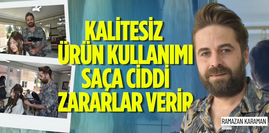 KALİTESİZ ÜRÜN KULLANIMI SAÇA CİDDİ ZARARLAR VERİR