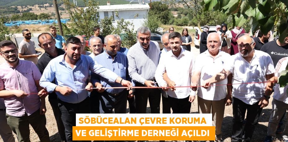 SÖBÜCEALAN ÇEVRE KORUMA VE GELİŞTİRME DERNEĞİ AÇILDI