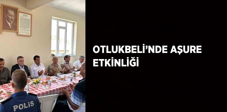 OTLUKBELİ’NDE AŞURE ETKİNLİĞİ