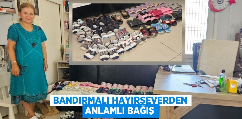 BANDIRMALI HAYIRSEVERDEN ANLAMLI BAĞIŞ