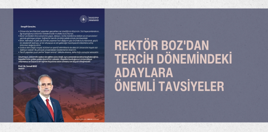 REKTÖR BOZ'DAN TERCİH DÖNEMİNDEKİ ADAYLARA ÖNEMLİ TAVSİYELER