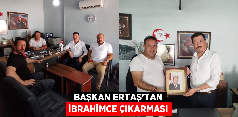 Başkan Ertaş’tan İbrahimce çıkarması