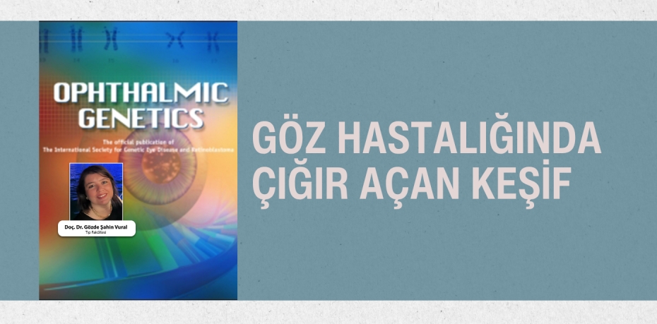 GÖZ HASTALIĞINDA ÇIĞIR AÇAN KEŞİF