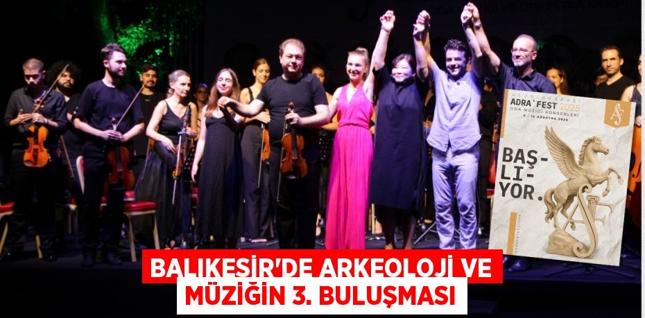 Balıkesir'de Arkeoloji ve Müziğin 3. Buluşması