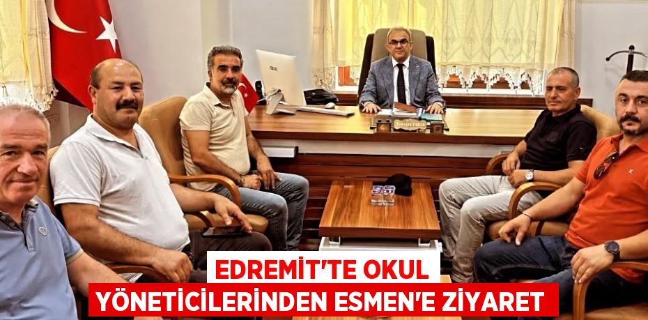Edremit’te Okul Yöneticilerinden Esmen’e Ziyaret